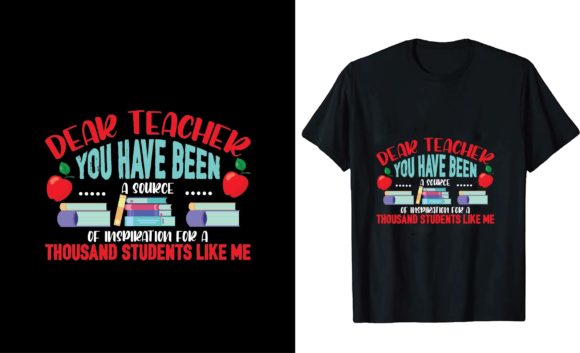 Dear Teacher, You Have Been a Source of Graphics and T-Shirt Designs