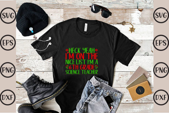Heck Yeah I'm on the Nice List: Graphics & T-Shirt Designs