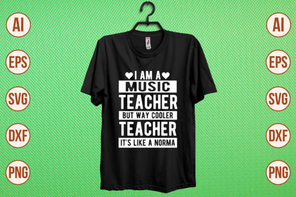I Am a Music Teacher It's Like a Normal Graphics