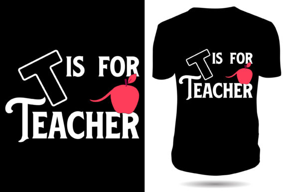 T is for Teacher Tshirt Design Graphics