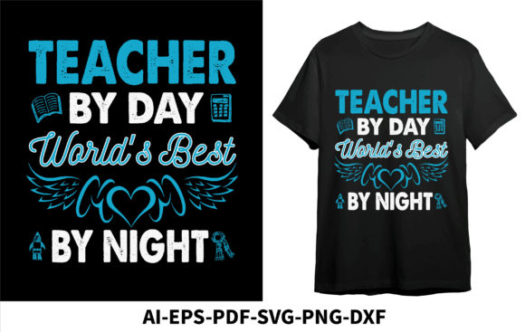 TEACHER by DAY WORLDS BEST MOM by NIGHT: Graphics & T-Shirt Designs