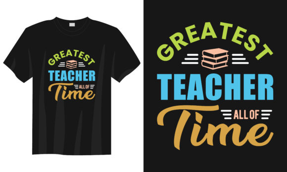 Teacher T-shirt Design, Greatest Teacher