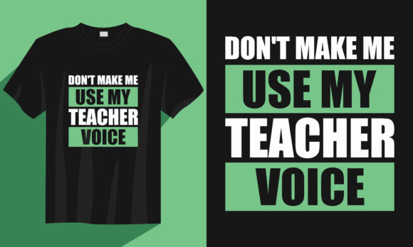 Teacher T Shirt, Don’t Make Me Use My – A Playful Graphic for Brand Identity