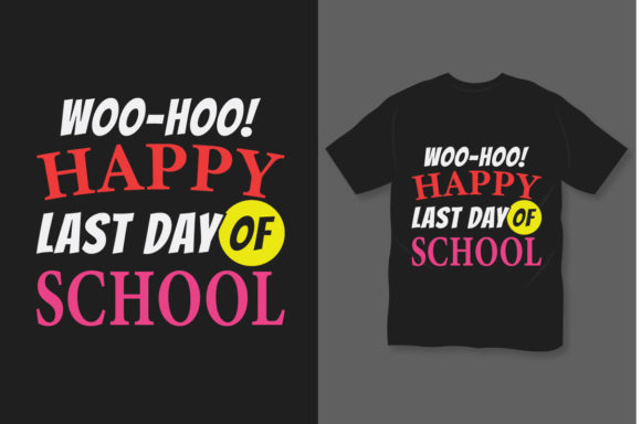Woo Hoo Happy Last Day of School T Shirt Graphics